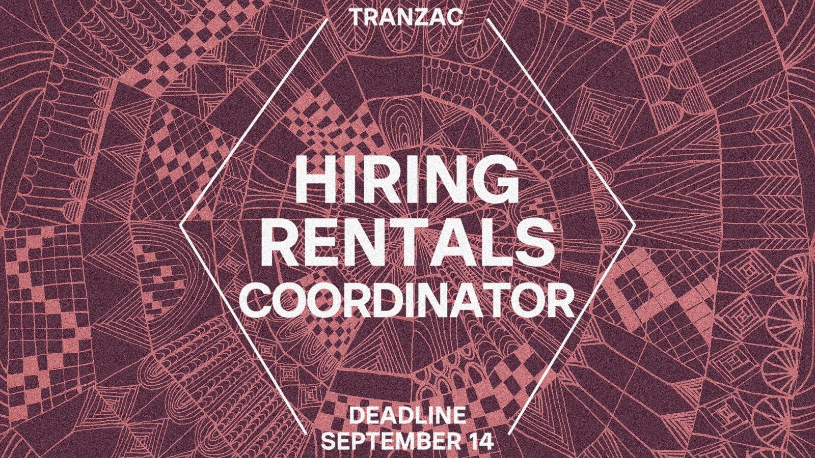 Tranzac is hiring a Rentals Coordinator. Deadline September 14.